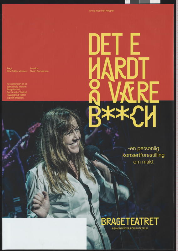 Plakat fra Det Norske Teatret, Hålogaland Teater, Brageteatret og Iren Reppens  teaterproduksjon Det e hardt å være bitch (2021) 