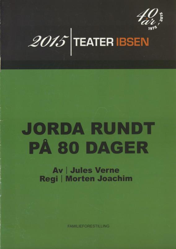 Forestillingsprogram for  Teater Ibsens produksjon Jorda rundt på 80 dager (2015).