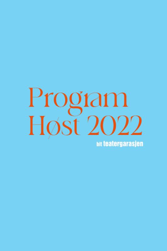 Sesongprogram BIT Teatergarasjen høst 2022