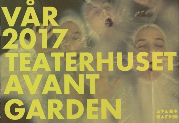 Sesongprogram for Teaterhuset Avant Garden vår 2017.