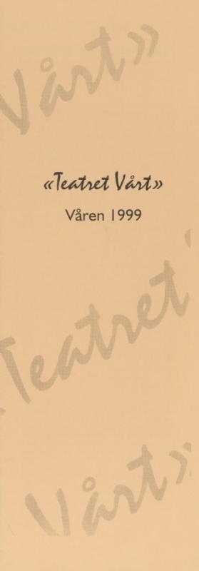 Sesongprogram for Teatret Vårt våren 1999.